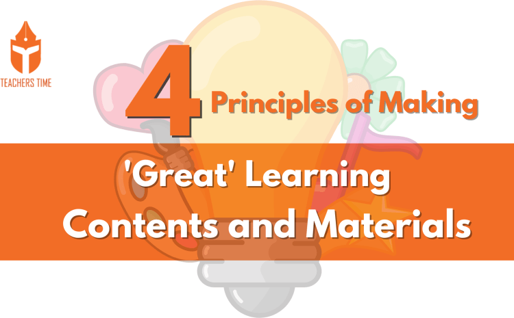  4 Principles of Making ‘Great’ Learning Contents and Materials