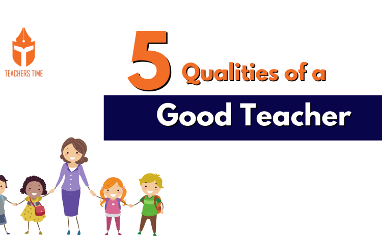  5 Qualities of a Good Teacher