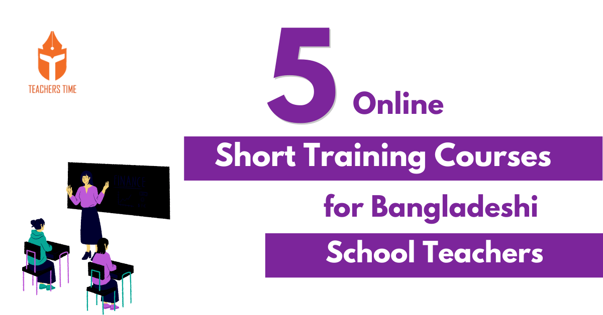 5 Online Short Training Courses For Bangladeshi School Teacher